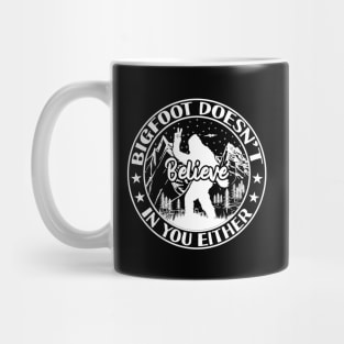 Bigfoot Doesn't Believe in You Either Mug
